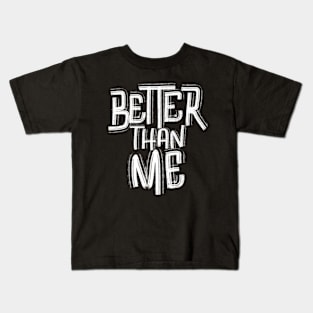 Better Than Me 2 an Authentic Handwritten Series by Toudji Kids T-Shirt